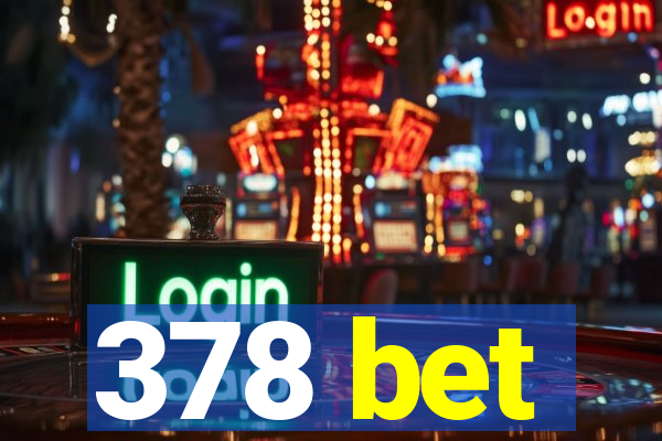 378 bet