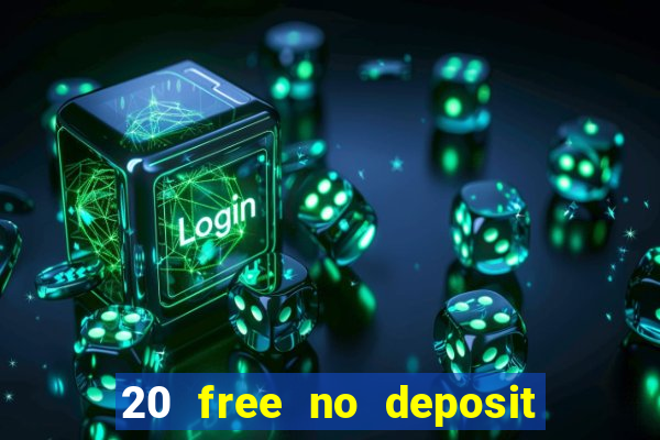 20 free no deposit casino uk 2020