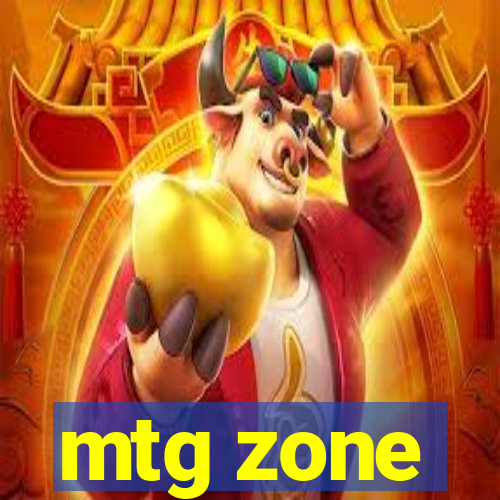 mtg zone