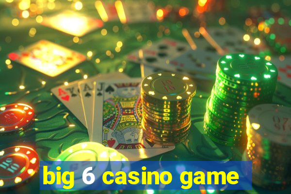 big 6 casino game