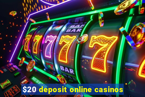 $20 deposit online casinos