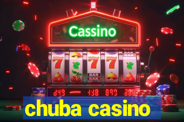 chuba casino