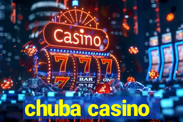 chuba casino