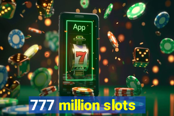 777 million slots