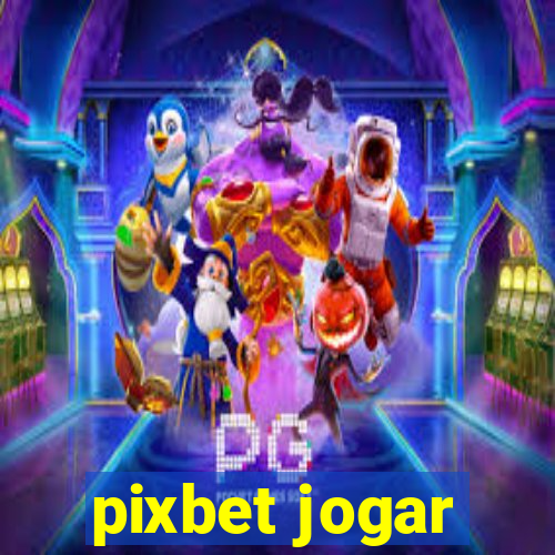 pixbet jogar