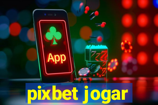 pixbet jogar