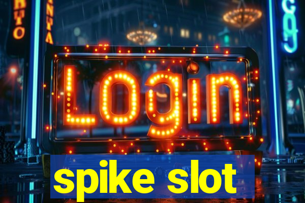 spike slot