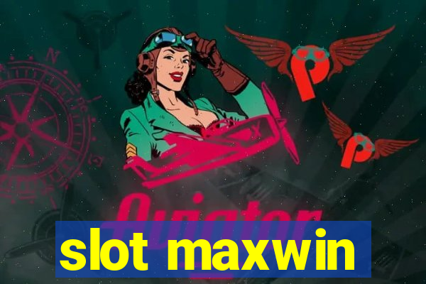 slot maxwin