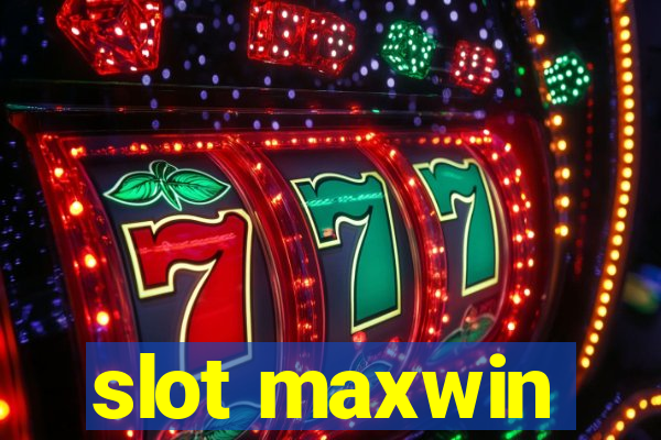 slot maxwin