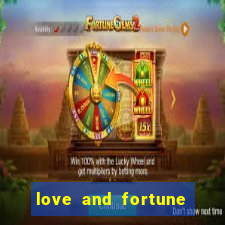 love and fortune assistir online