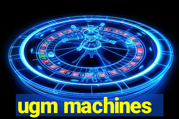 ugm machines