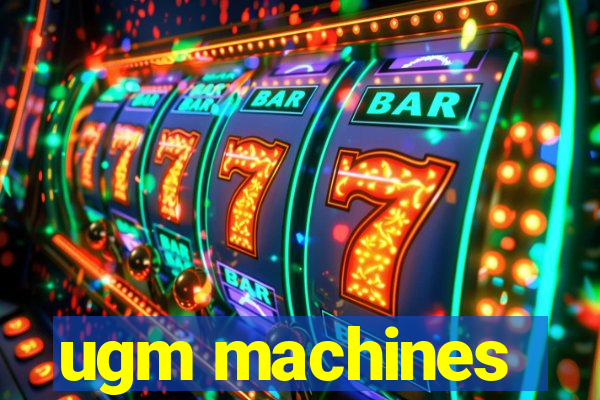 ugm machines