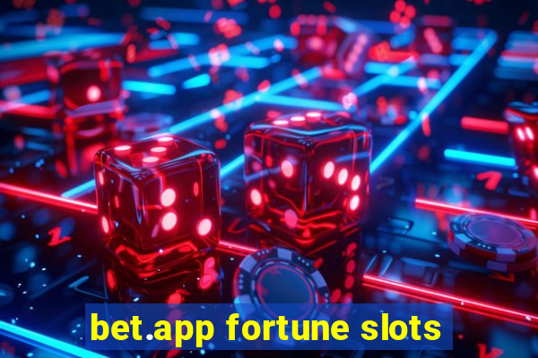 bet.app fortune slots