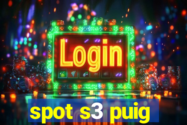 spot s3 puig