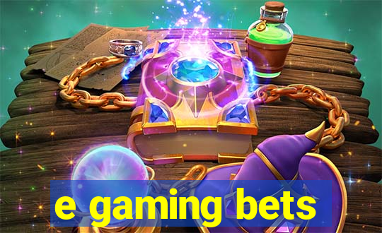 e gaming bets