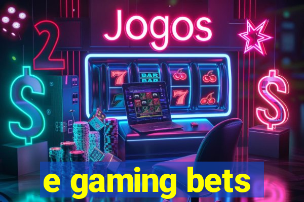 e gaming bets