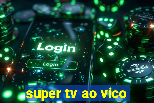 super tv ao vico