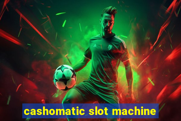 cashomatic slot machine