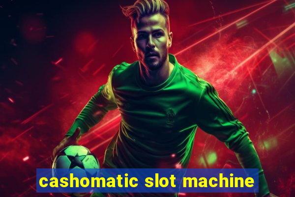 cashomatic slot machine