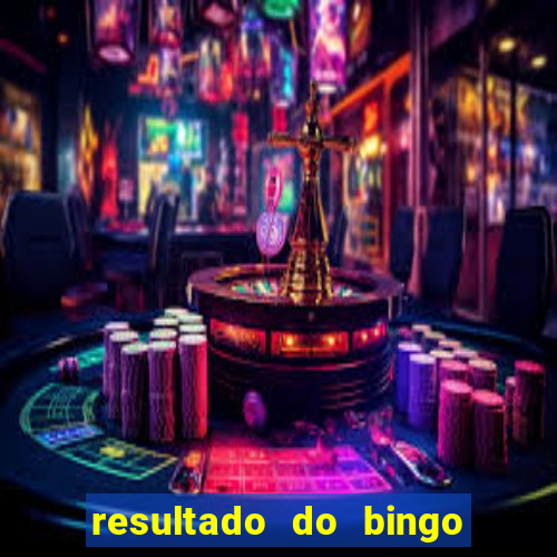 resultado do bingo de ontem