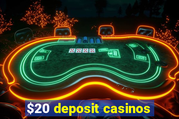 $20 deposit casinos