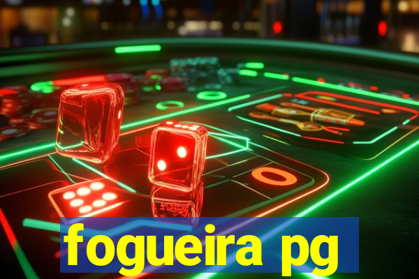 fogueira pg