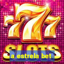 a estrela bet