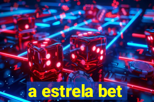 a estrela bet