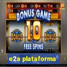 e2a plataforma