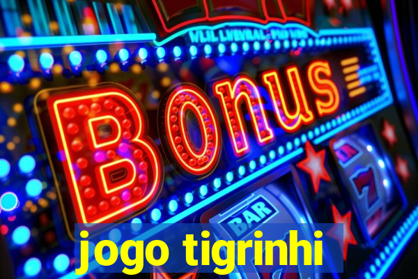 jogo tigrinhi