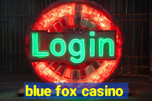 blue fox casino