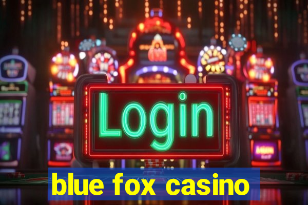 blue fox casino