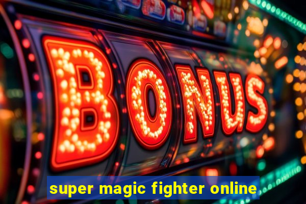 super magic fighter online