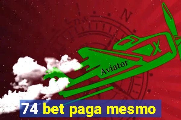 74 bet paga mesmo