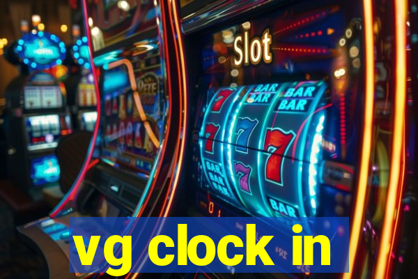 vg clock in