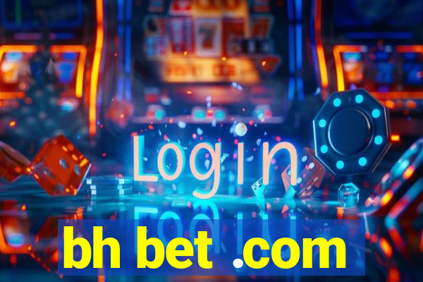 bh bet .com