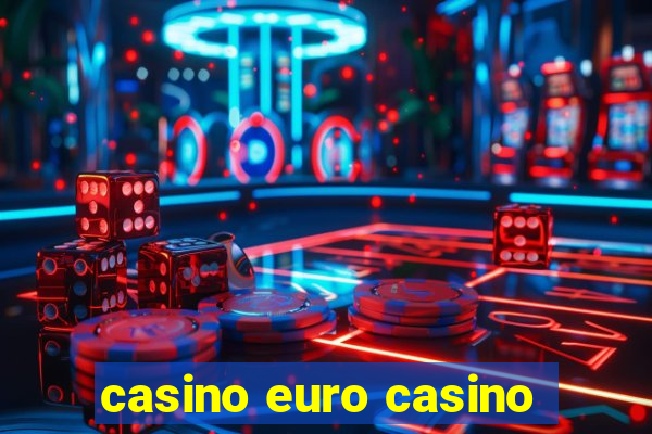 casino euro casino