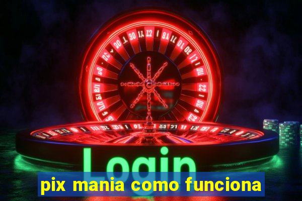 pix mania como funciona