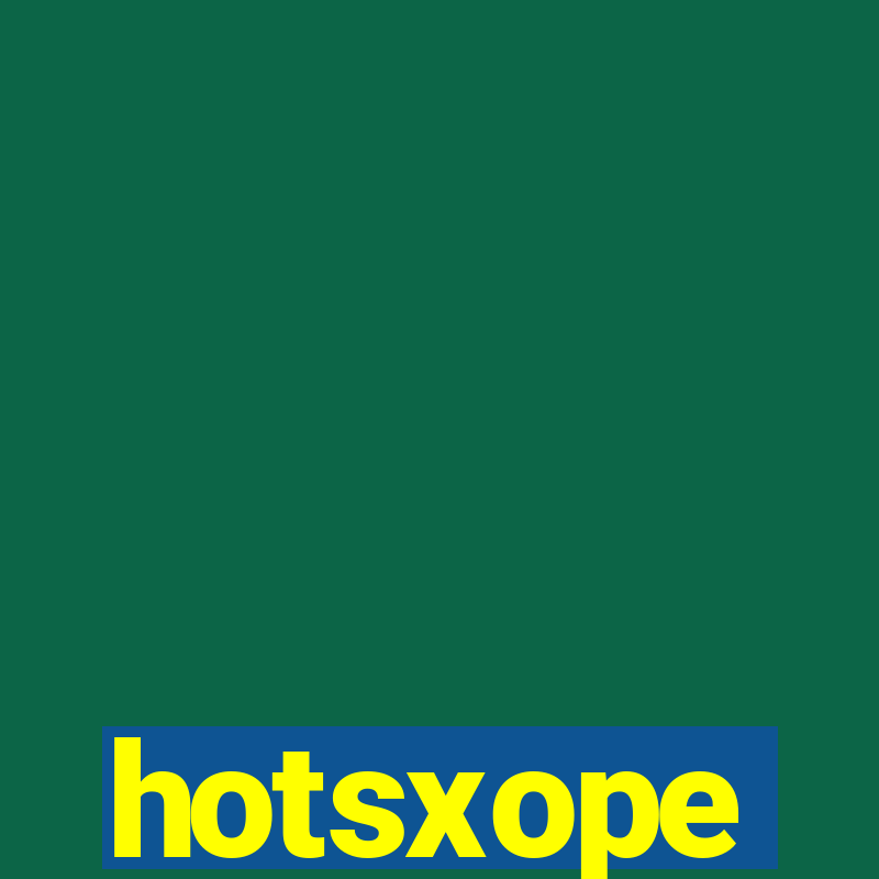 hotsxope