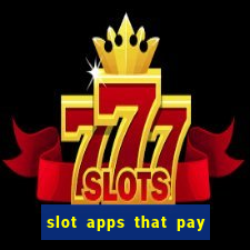 slot apps that pay real money