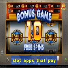 slot apps that pay real money