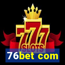 76bet com