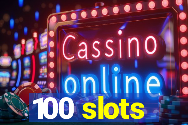 100 slots