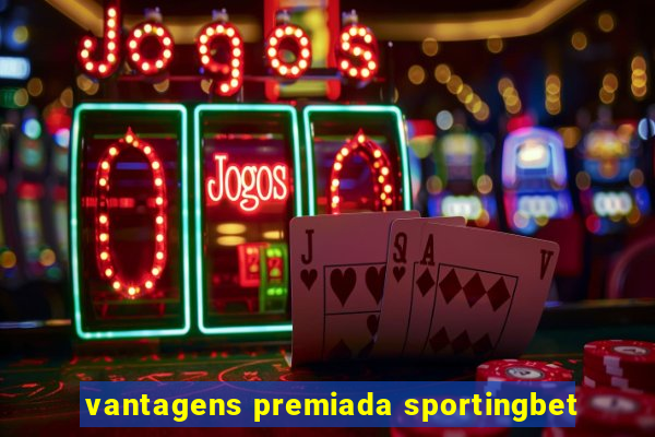 vantagens premiada sportingbet