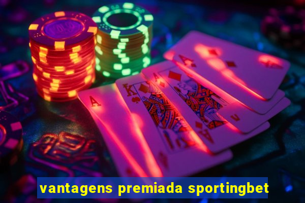 vantagens premiada sportingbet