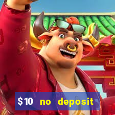 $10 no deposit casino bonus