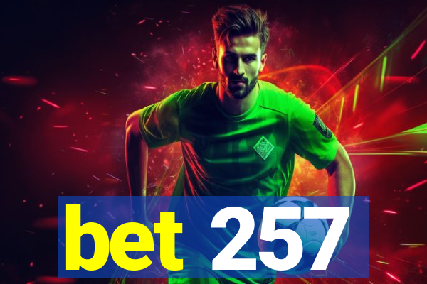 bet 257