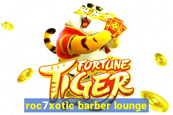 roc7xotic barber lounge