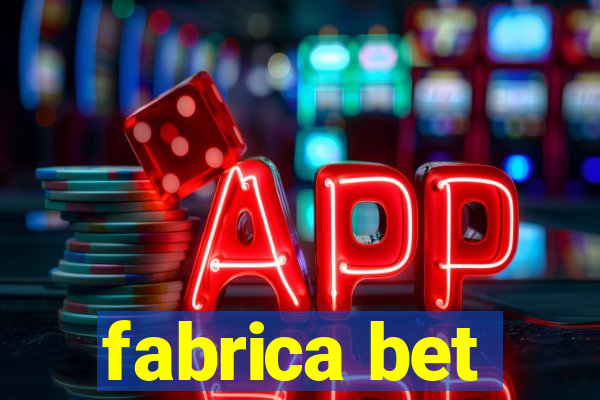 fabrica bet