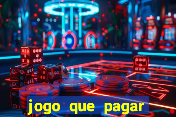 jogo que pagar dinheiro de verdade